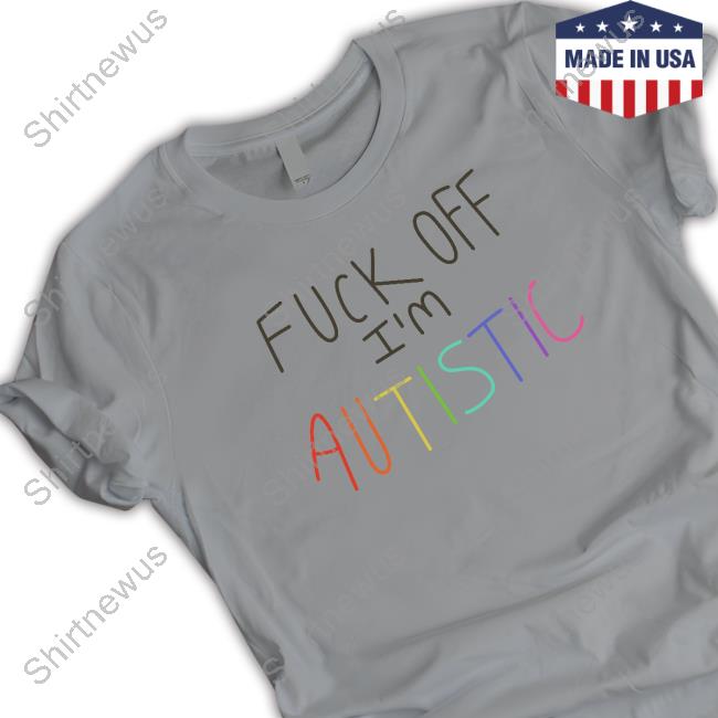 The Dick Show Merch Fuck Off I'm Autistic Long Sleeve Shirt