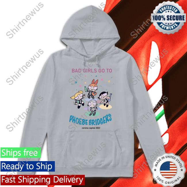 Bad Girls Go To Phoebe Bridgers Corona Capital 2022 T Shirt Concretewaii