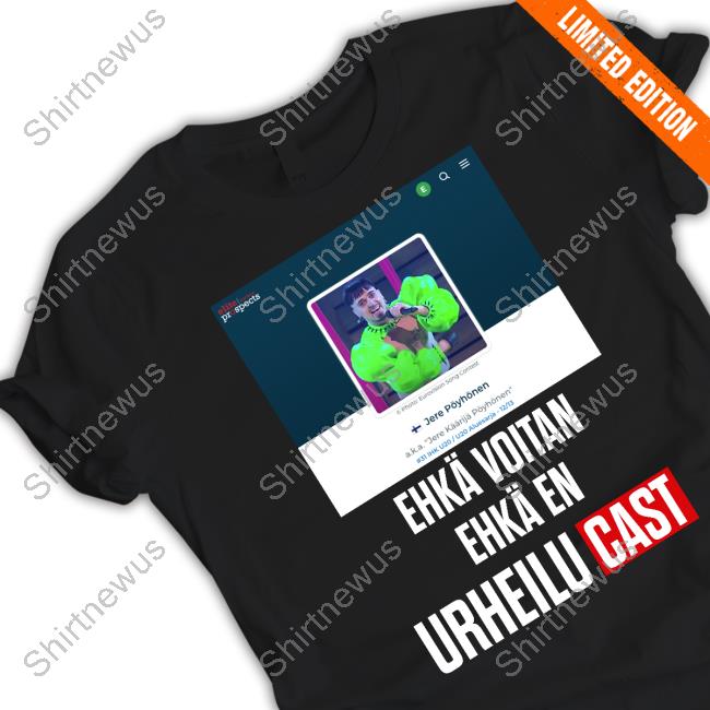 Official Elite Prospects Käärijä Jere Pöyhönen Ehkä Voitan Ehkä En Urheilucast T Shirt