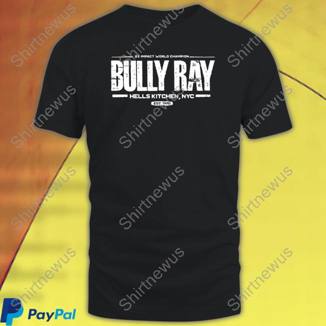 2X Impact World Champion Bully Ray Hells Kitchen Nyc Est 1991 Tee