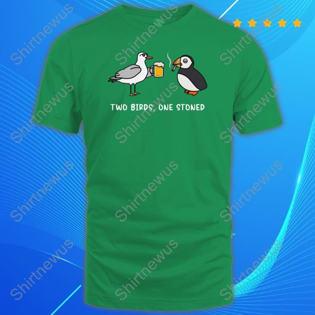 Two Birds One Stoned T Shirts