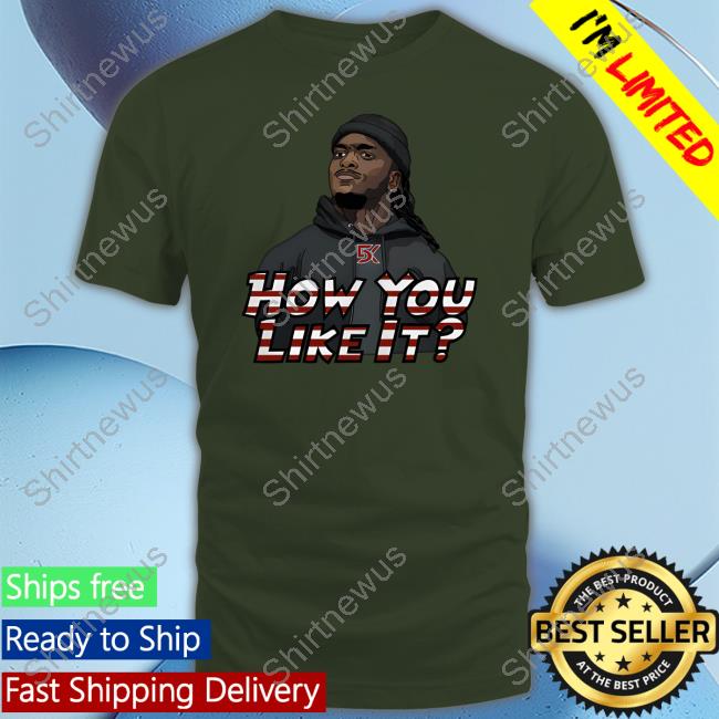 Can't Stop Cinco Merch 5K How Do You Like It Shirt Kereon Joyner Shirt How Do You Like It Shirt