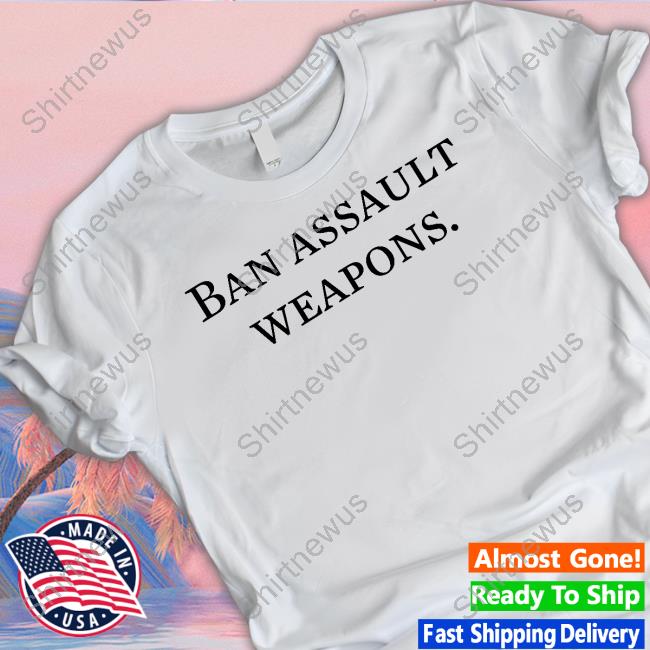 Ban Assault Weapons T Shirt