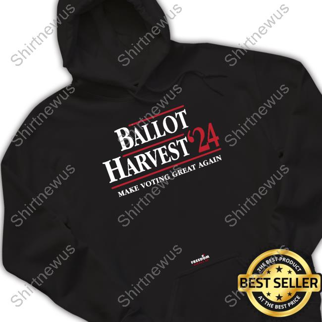 Freedom Speaks Up Merch Ballot Harvest '24 Make Voting Great Again Sweatshirt