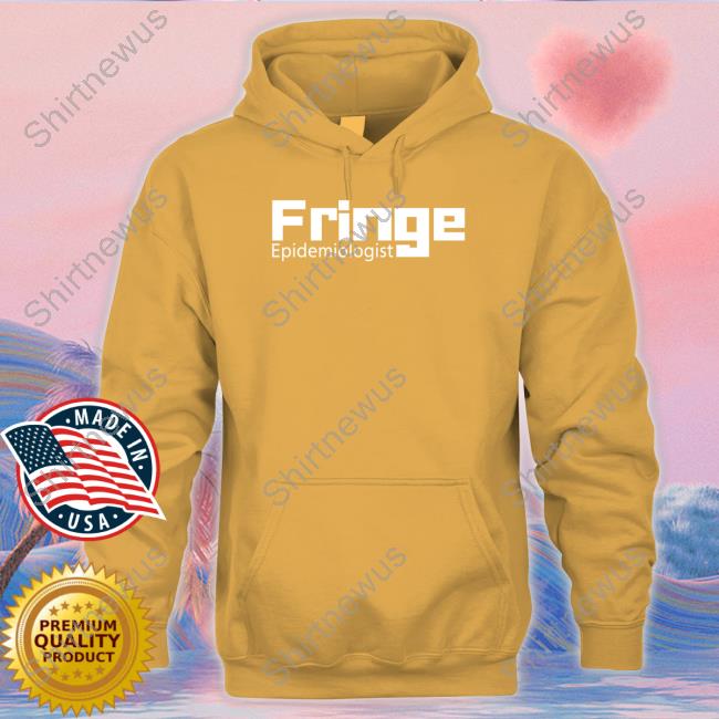 Houman David Hemmati Fringe Epidemiologist Shirt Jay Bhattacharya