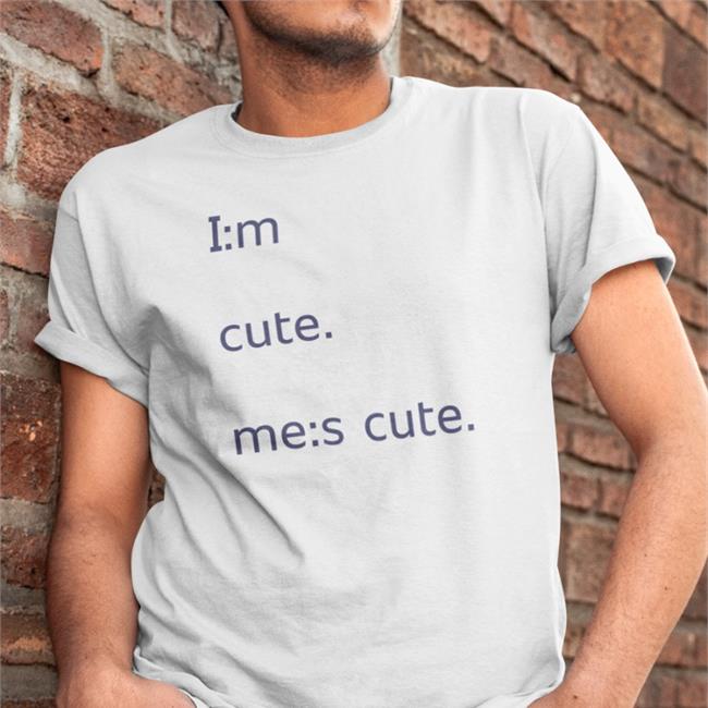 Im Cute Mes Cute Shirt White