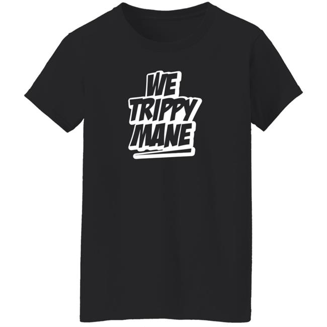 Three 6 Mafia Merch Juicy J We Trippy Shirt We Trippy Mane Shirt Three 6 Mafia Merch Juicy J We Trippy Shirt We Trippy Mane Shirt
