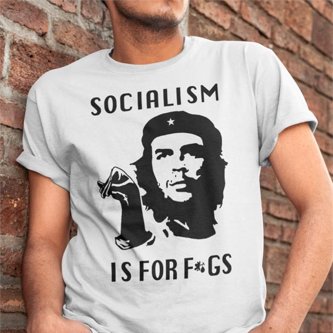 Socialism Is For Fags Tee Shirt