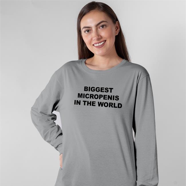 Biggest Micropenis In The World Shirts Shirts That Go Hard