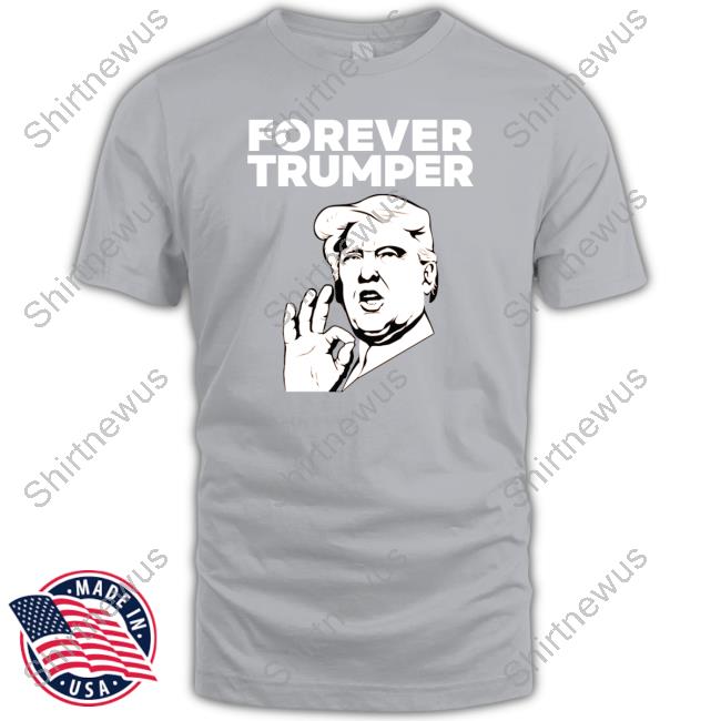 Forever Trumper Merch Orange Man Rad Shirts