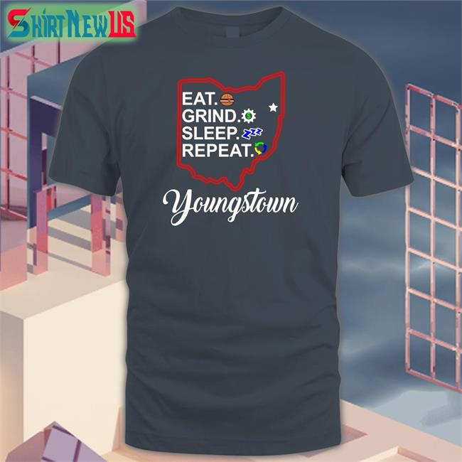 Eat Grind Sleep Repeat Youngstown Tee Shirt Tim Ryan
