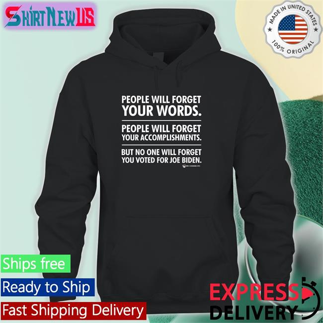 We Are Change Merch People Will Forget Your Words People Will Forget Your Accomplishments But No One Will Forget You Voted For Joe Biden Long Sleeve Luke Rudkowski