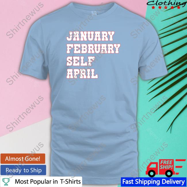 January February Self April Long Sleeve Shirt