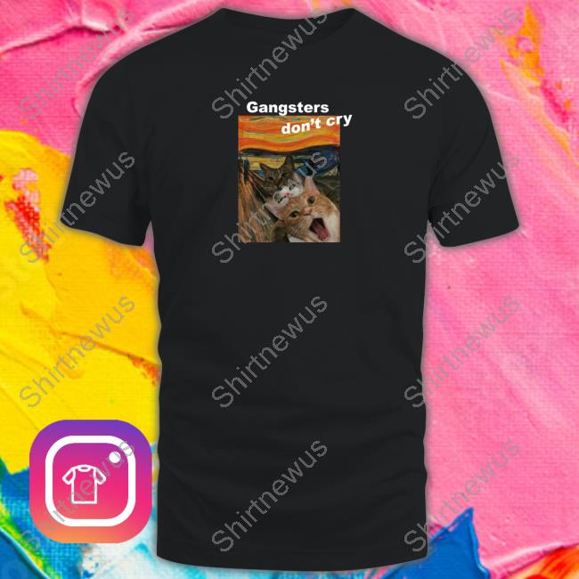 Gangsters Don't Cry Tee Shirt