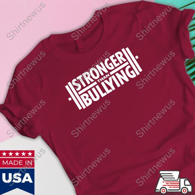 Stronger Than Bullying Tee Shirt