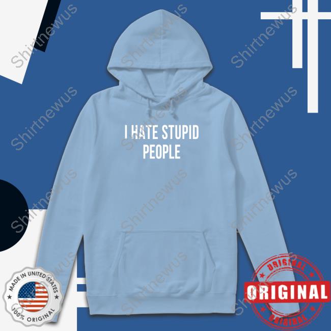 Jack Igoe I Hate Stupid People Hooded Sweatshirt