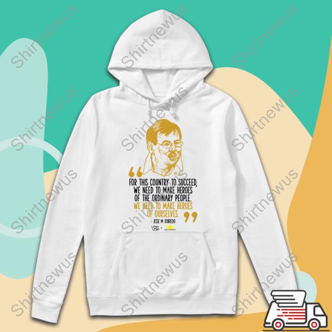 Jesse M.Robredo For This Country To Succeed Shirt