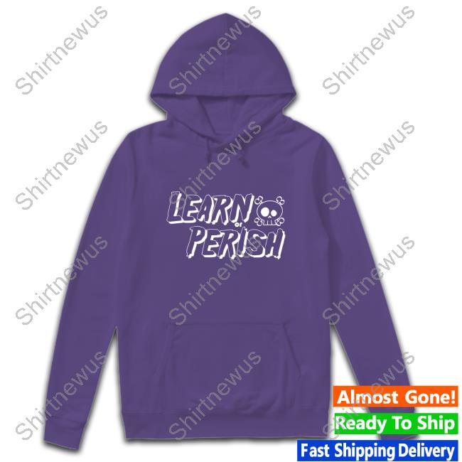 Learn Or Perish Shirts White Version