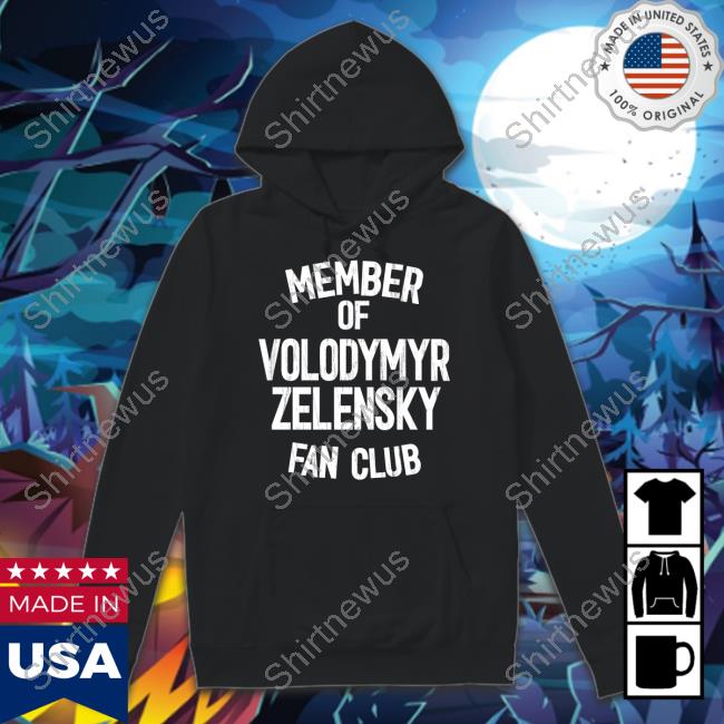 Member Of Volodymyr Zelensky Fan Club Sweatshirt