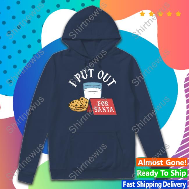I Put Out For Santa T-Shirt Christy Dejonker