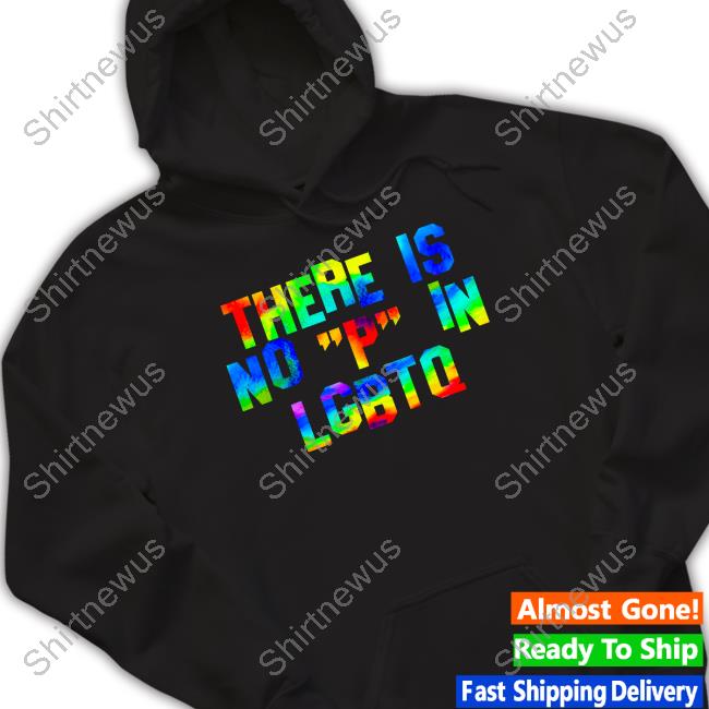 There Is No P In Lgbtq Tee