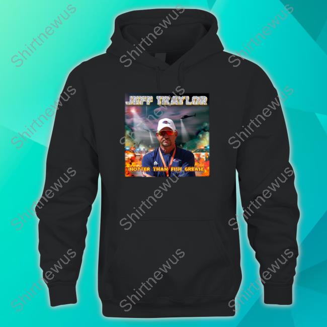 Official Bootleg Bentley Jeff Traylor Hotter Than Fish Grease T Shirts