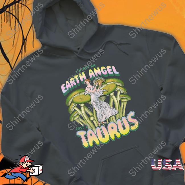 Not All Geminis I'm Not An Earth Angel Just A Taurus Shirt