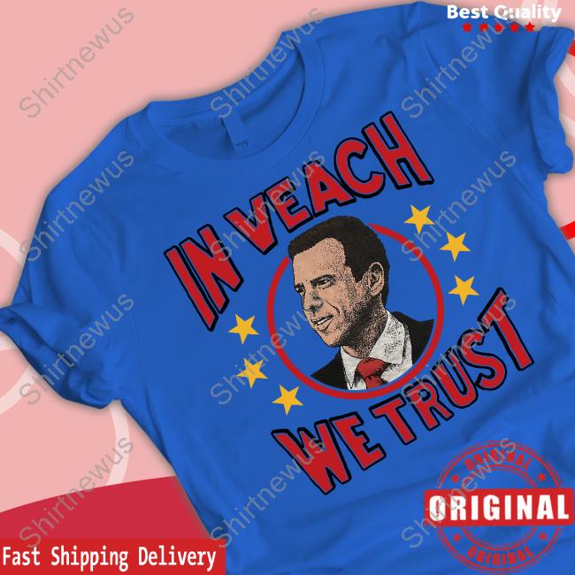 In Veach We Trust Tee Shirt