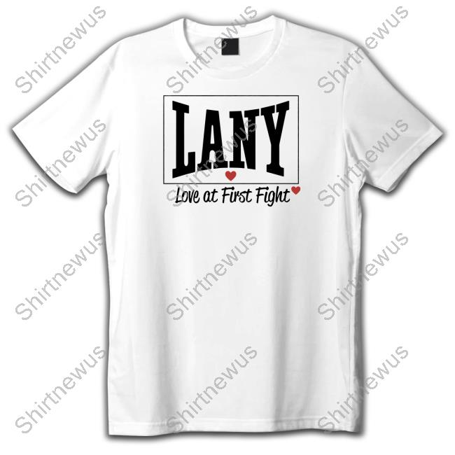 Official Lany Love At First Fight Shirts