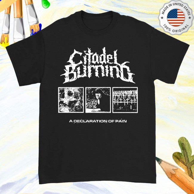 Citadel Burning - A Declaration of Pain Shirt