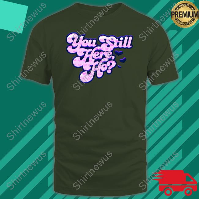 You Still Here Ho Crewneck Sweatshirt Flo Milli Merch You Still Here Ho Tee