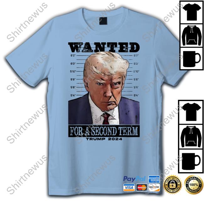 Official Wanted For A Second Term Trump 2024 T-Shirt Original Wanted For A Second Term Trump 2024 T-Shirt