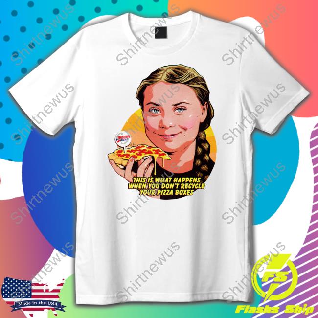 This Is What Happens When You Don't Recycle Your Pizza Boxes T Shirt