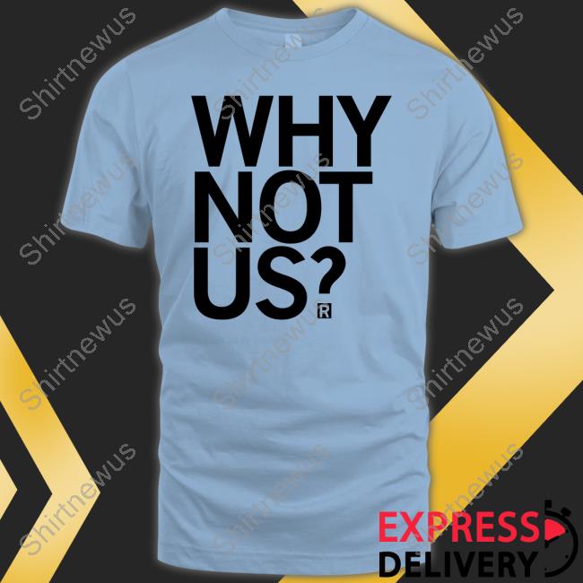 Official Why Not Us Shirt