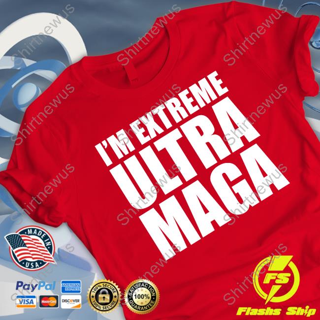 I'm Extreme Ultra Maga Tee Patriottakes