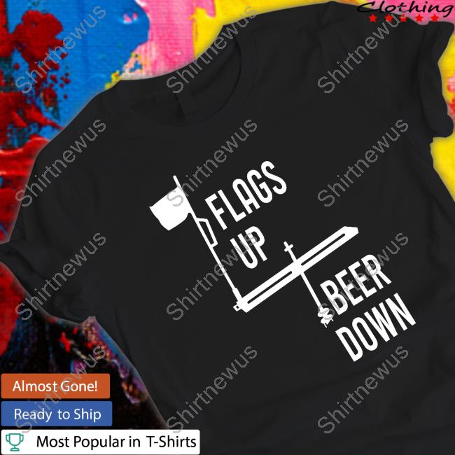 Wisconsin Clothing Company Merch Official Flags Up Beer Down Shirt