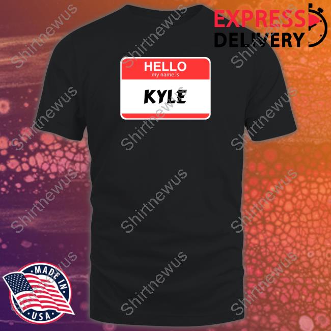 The City Of Kyle Hello My Name Is Kyle Shirts