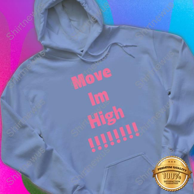 Offcial Move Im High Shirt