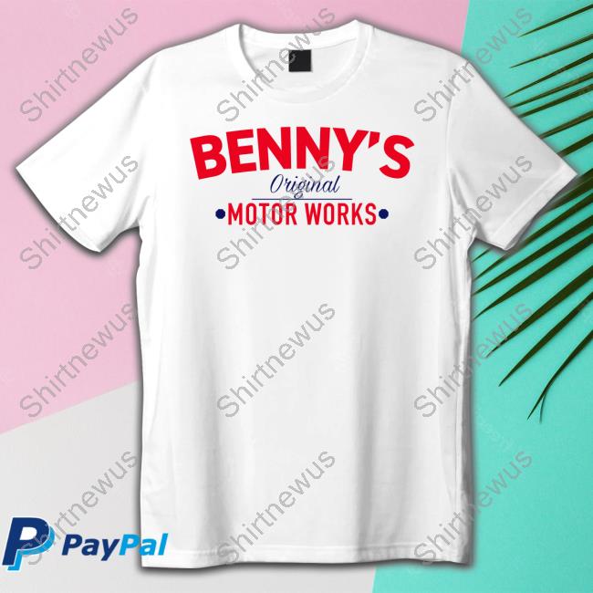 Benny's Original Motor Works T Shirt