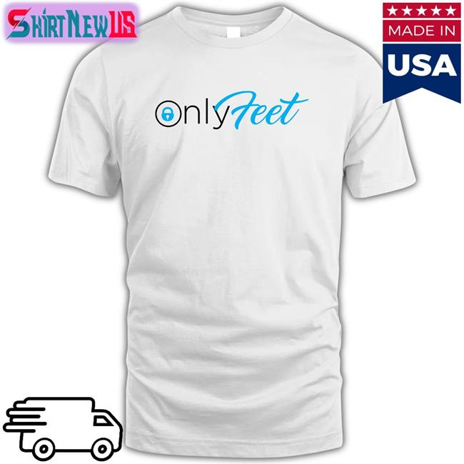 Shirts That Go Hard Only Feet Tee Shirtsthtgohard