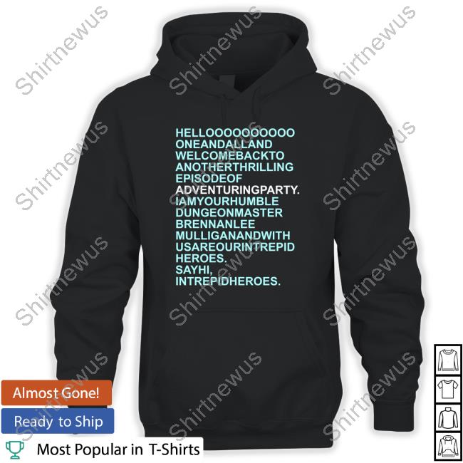 Hello Oneandalland Welcomebackto AnotherThrilling Episodeof Adventuringparty T-Shirt