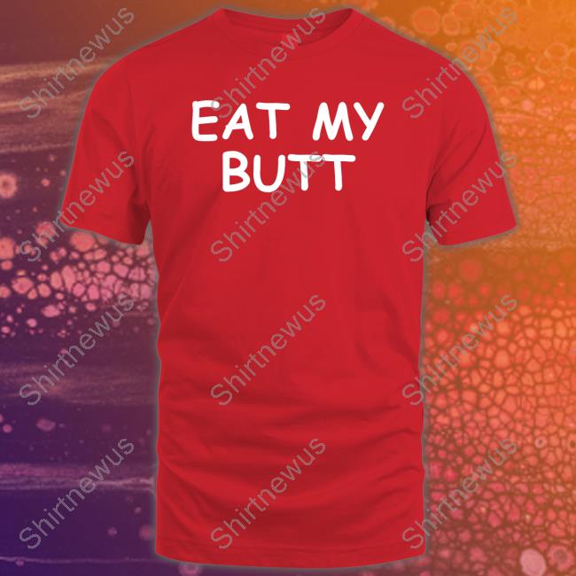Eat My Butt T Shirt Eat My Butt T Shirt Whimsical Ass Bear Bearafterall