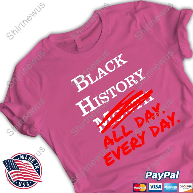 Black History Month All Day Every Day T-Shirt