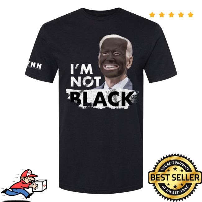 Official I'm Not Black – Biden Shirts