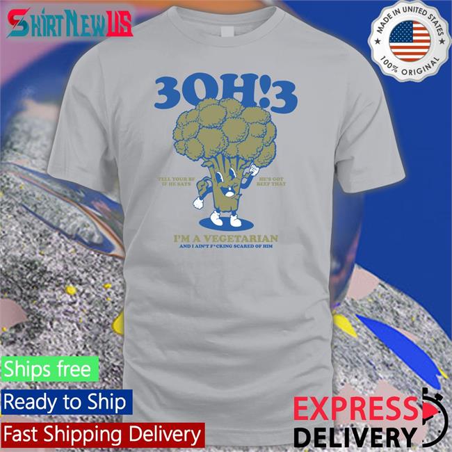 3Oh!3 Merchandise 3Oh!3 Tell Your Bf If He Says He's Got Beef That I'm A Vegetarian And I Ain't Fcking Scared Of Him Shirts