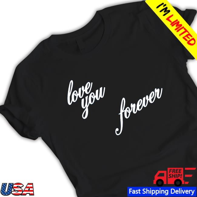 Official Fletcher Love You Forever 2022 Shirt