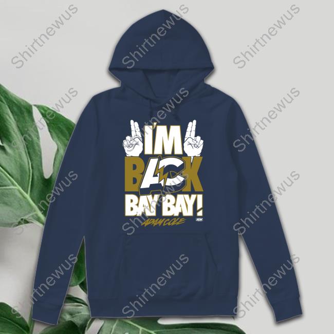 All Elite Wrestling Merch Adam Cole I'm Back Bay Bay! Shirt Shopaew All Elite Wrestling Merch Adam Cole I'm Back Bay Bay! Tee