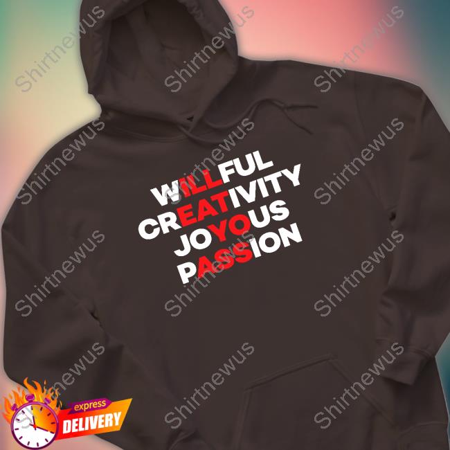 Official Willful Creativity Joyous Passion Shirts