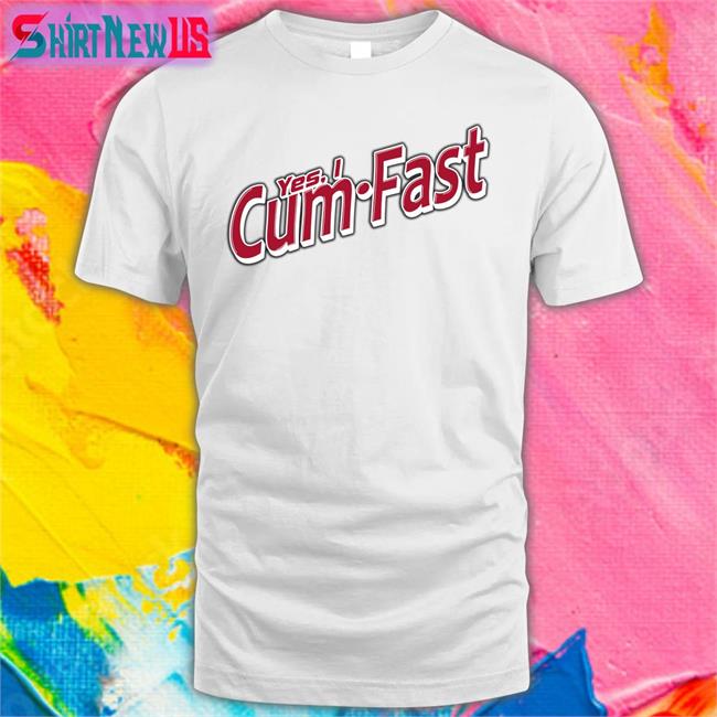 Shirts That Go Hard Yes I Cum Fast Offical White Tee