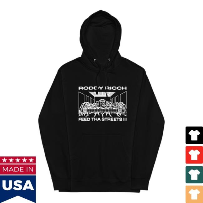 Roddy Ricch Official Merch Store Feed Tha Streets Iii Last Supper Sweartshirt Hoodie Roddy Ricch Clothing Shop